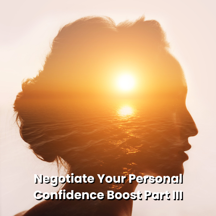 Negotiate-Your-Personal-Confidence-Boost-Part-III