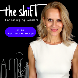 The Shift for Emerging Leaders with Corinna M. Hagen